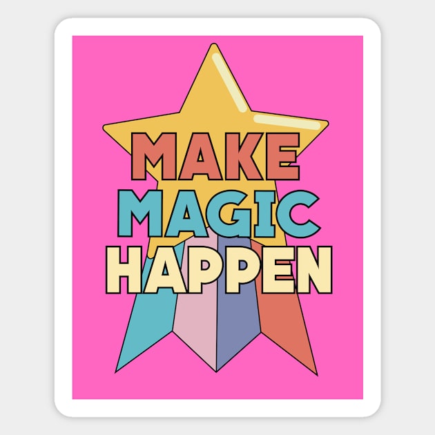 Make Magic Happen Magnet by Pincay